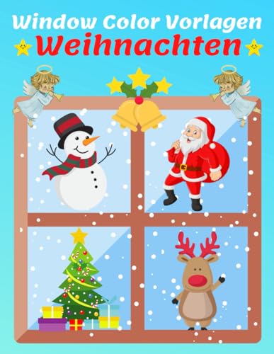 Window Color Vorlagen Weihnachten: Über 100 liebevoll gestaltete und abwechslungsreiche Weihnachtsmotive für Kinder ab 5 Jahren | Malen Schablonen ... die Weihnachtszeit ( Window Color Vorlagen)