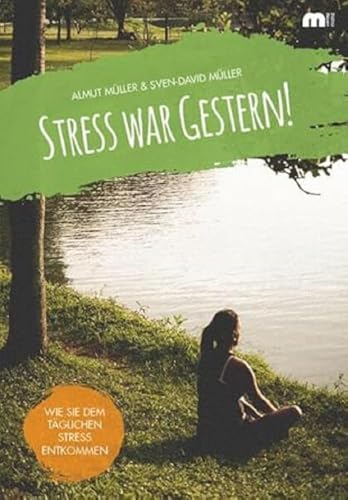 Stress war gestern!: Wie Sie dem täglichen Stress entkommen von Verlag Mainz - Ratgeber & Sachbücher