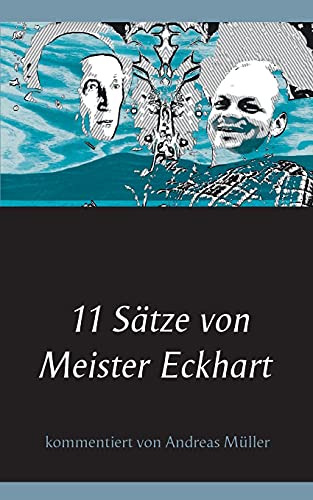 11 Sätze von Meister Eckhart: kommentiert von Andreas Müller