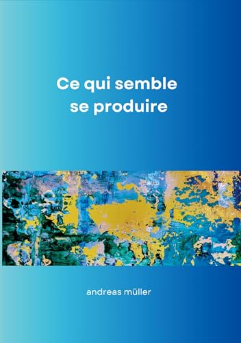 Ce qui semble se produire Ce qui semble se produire von BoD – Books on Demand