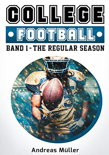 College Football: Band 1 - The Regular Season (College Football Kompendium)