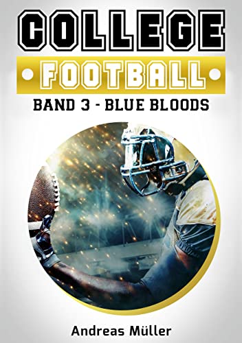 College Football: Band 3 - Blue Bloods (College Football Kompendium) von BoD – Books on Demand