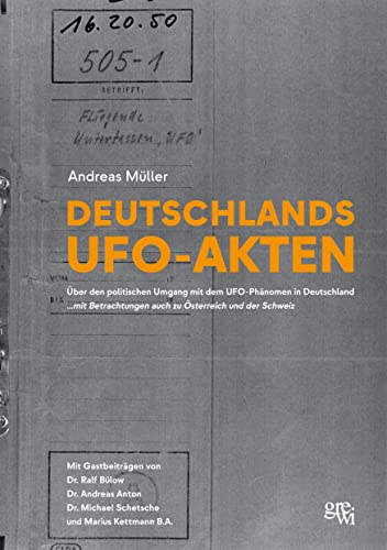 Deutschlands UFO-Akten: Über den politischen Umgang mit dem UFO-Phänomen in Deutschland ...mit Betrachtungen auch zu Österreich und der Schweiz von Books on Demand GmbH