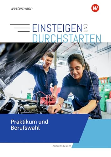 Einsteigen und durchstarten: Praktikum und Berufswahl von Westermann Bildungsmedien Verlag GmbH