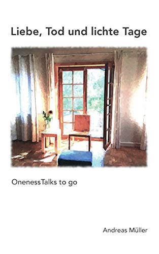 Liebe, Tod und lichte Tage: OnenessTalks to go