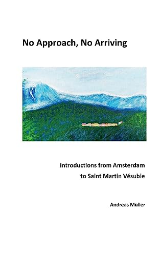 No Approach, No Arriving: Introductions from Amsterdam to Saint Martin Vésubie von BoD – Books on Demand