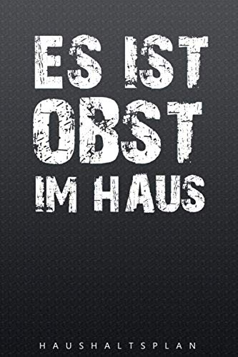 Notizbuch für den Haushalt: ES IST OBST IM HAUS - Haushaltsplan - 120 Seiten Notizen Notizbuch für den Haushalt: ES IST OBST IM HAUS - Haushaltsplan - 120 Seiten Notizen von Independently published