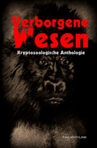 Verborgene Wesen: Kryptozoologische Anthologie von Twilight-Line Verlag