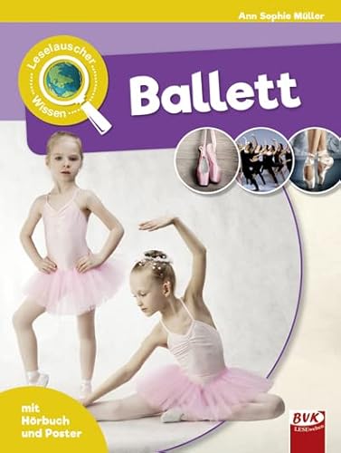 Leselauscher Wissen: Ballett (Leselauscher Wissen: Spannendes Sachwissen für Kinder, mit Hörbuch und Mitmach-Ideen) von Buch Verlag Kempen