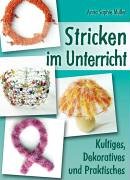 Stricken im Unterricht: Kultiges, Dekoratives und Praktisches