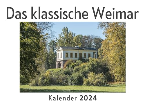 Das klassische Weimar (Wandkalender 2024, Kalender DIN A4 quer, Monatskalender im Querformat mit Kalendarium, Das perfekte Geschenk)