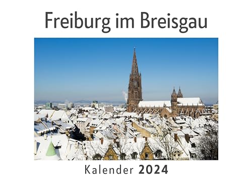 Freiburg im Breisgau (Wandkalender 2024, Kalender DIN A4 quer, Monatskalender im Querformat mit Kalendarium, Das perfekte Geschenk)