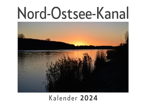 Nord-Ostsee-Kanal (Wandkalender 2024, Kalender DIN A4 quer, Monatskalender im Querformat mit Kalendarium, Das perfekte Geschenk)
