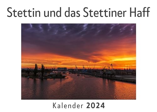 Stettin und das Stettiner Haff (Wandkalender 2024, Kalender DIN A4 quer, Monatskalender im Querformat mit Kalendarium, Das perfekte Geschenk)
