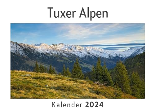 Tuxer Alpen (Wandkalender 2024, Kalender DIN A4 quer, Monatskalender im Querformat mit Kalendarium, Das perfekte Geschenk)