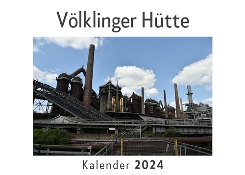 Völklinger Hütte (Wandkalender 2024, Kalender DIN A4 quer, Monatskalender im Querformat mit Kalendarium, Das perfekte Geschenk)