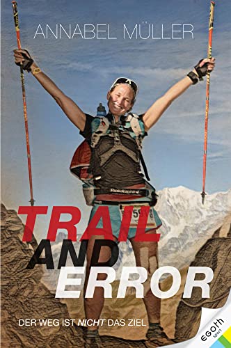 Trail and Error: Der Weg ist nicht das Ziel von egoth Verlag GmbH