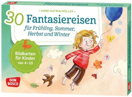 30 Fantasiereisen für Frühling, Sommer, Herbst und Winter. Bildkarten für Kinder von 4 - 10 (Körperarbeit und innere Balance. 30 Ideen auf Bildkarten) von Don Bosco