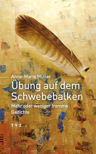 Übung auf dem Schwebebalken: Mehr oder weniger fromme Gedichte