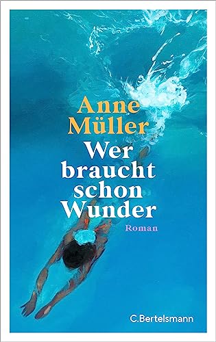 Wer braucht schon Wunder: Roman von C.Bertelsmann Verlag