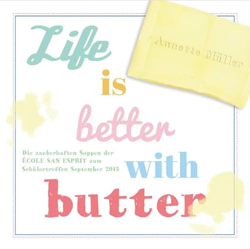 Life is better with butter: Die zauberhaften Suppen der École San Esprit