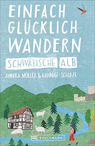 Einfach glücklich wandern – Schwäbische Alb von Bruckmann