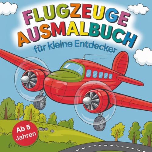 Flugzeuge Ausmalbuch für kleine Entdecker ab 5 Jahren mit 50 faszinierenden Ausmalbildern von Independently published