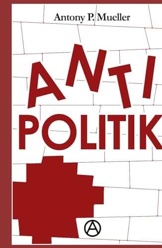 Antipolitik von Independently published