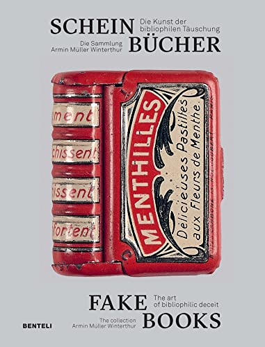Scheinbücher | Fake Books: Die Kunst der bibliophilen Täuschung | The Art of Bibliophilic Deceit von Benteli Verlags