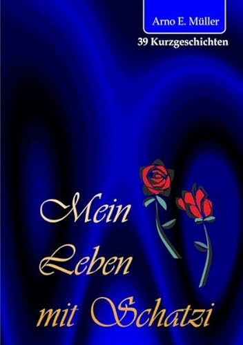 Mein Leben mit Schatzi: Ehe-Geschichten aus 55 Jahren