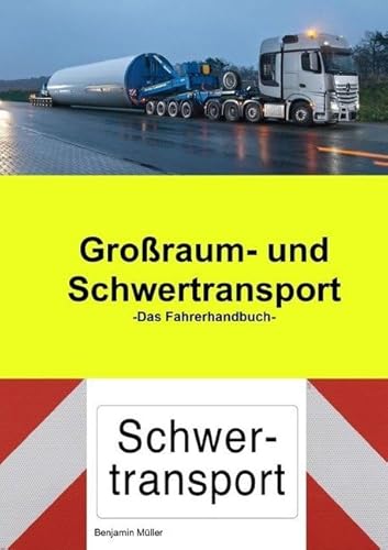 Großraum- und Schwertransport das Fahrerhandbuch: Das Fahrerhandbuch für den Großraum-Schwertransport Großraum- und Schwertransport das Fahrerhandbuch: Das Fahrerhandbuch für den Großraum-Schwertransport von epubli