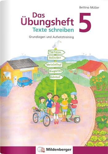 Das Übungsheft Texte schreiben 5: Grundlagen und Aufsatztraining Das Übungsheft Texte schreiben 5: Grundlagen und Aufsatztraining