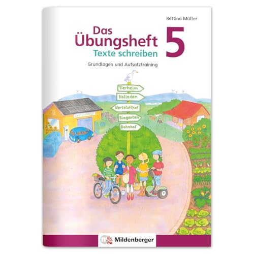 Das Übungsheft Texte schreiben 5 – Grundlagen & Aufsatztraining | Spielerisch Schreibsicherheit & Kreativität fördern | Klasse 5 | Inkl. Sticker-Belohnungssystem von Mildenberger Verlag GmbH