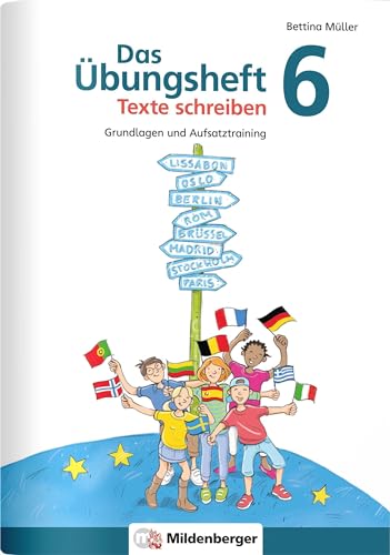 Das Übungsheft Texte schreiben 6: Grundlagen und Aufsatztraining Das Übungsheft Texte schreiben 6: Grundlagen und Aufsatztraining