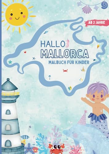 Hallo Mallorca Malbuch für Kinder ab 2 Jahre | Liebevoll gestaltetes Mal- und Kritzelbuch mit Mallorca-Motiven zum Aus- und Nachmalen | Fördert ... und weckt die Vorfreude auf die Insel. Hallo Mallorca Malbuch für Kinder ab 2 Jahre | Liebevoll gestaltetes Mal- und Kritzelbuch mit Mallorca-Motiven zum Aus- und Nachmalen | Fördert ... und weckt die Vorfreude auf die Insel.
