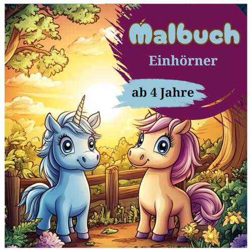 Malbuch Einhörner – 55 zauberhafte Illustrationen für kleine Kinder ab 4 Jahren: Ausmalbuch „Einhörner – 55 zauberhafte Illustrationen für kleine Träumer (Malbücher Fabelwesen)