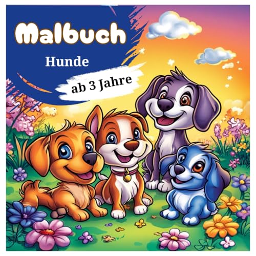 Malbuch Hunde – 50 zauberhafte Illustrationen für kleine Kinder ab 3 Jahren: Ausmalbuch „Hunde – 50 liebevolle Illustrationen für kleine Hundefreunde (Tier Malbücher für Kinder, Band 14)