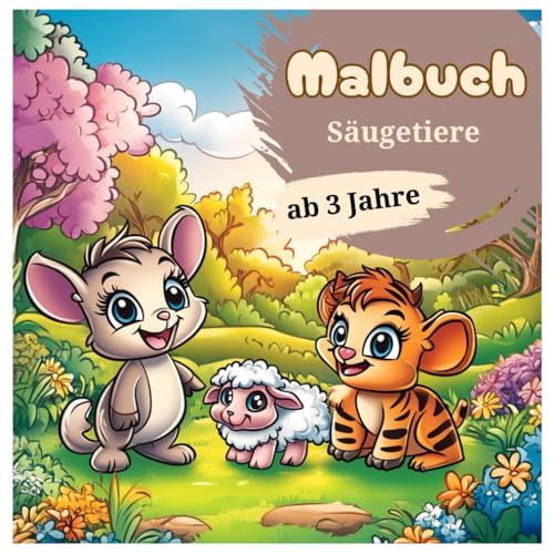 Malbuch Säugetiere – 50 süße Illustrationen für kleine Kinder ab 3 Jahren: Ausmalbuch “Säugetiere” – 50 schöne Illustrationen für kleine Tierfreunde (Tier Malbücher für Kinder, Band 11) von Independently published