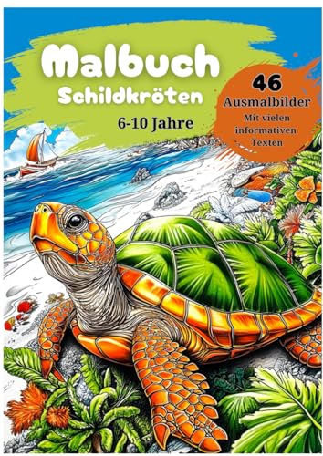Malbuch Schildkröten - für Kinder von 6-10 Jahren:: 46 Ausmalbilder mit zahlreichen Zusatzinformationen zu einzelnen Schildkrötenarten (Tier Malbücher für Kinder, Band 17) von Independently published