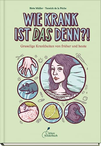 Wie krank ist DAS denn?!: Gruselige Krankheiten von früher und heute Wie krank ist DAS denn?!: Gruselige Krankheiten von früher und heute