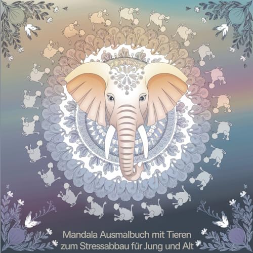 Mandala Ausmalbuch mit Tieren zum Stressabbau für Jung und Alt von Independently published