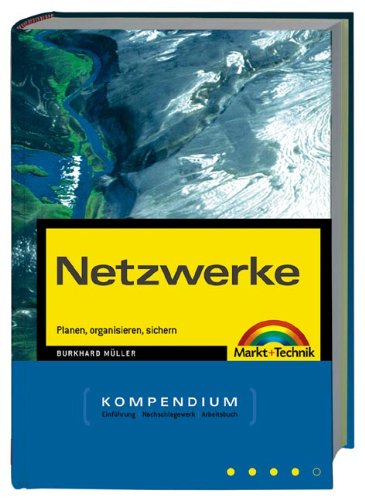 Netzwerke - Kompendium . Planen, organisieren, sichern (Kompendium / Handbuch)
