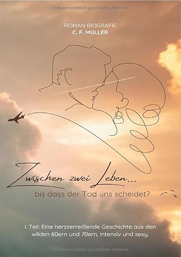 Zwischen zwei Leben...bis dass der Tod uns scheidet? / Zwischen zwei Leben I. Teil: ...bis dass der Tod uns scheidet? von epubli