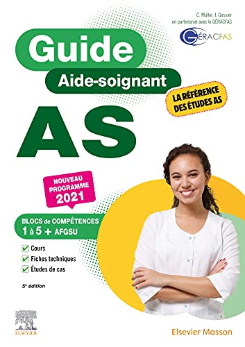 Guide AS - Aide-soignant: Conforme à la réforme von Elsevier Masson