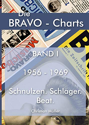 BRAVO CHARTS BAND I 1956-1969: Schnulzen. Schlager. Beat (Die BRAVO-Charts: Alle BRAVO Musikboxen 1956 - 1999)