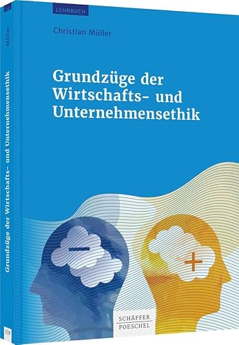 Grundzüge der Wirtschafts- und Unternehmensethik