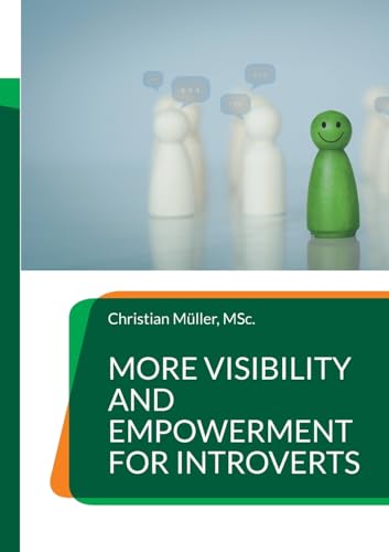 More Visibility and Empowerment for Introverts: Unlock the hidden potential in your team More Visibility and Empowerment for Introverts: Unlock the hidden potential in your team von BoD – Books on Demand