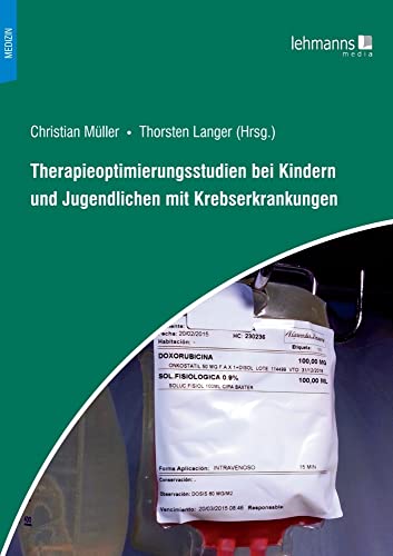 Therapieoptimierungsstudien bei Kindern und Jugendlichen mit Krebserkrankungen Therapieoptimierungsstudien bei Kindern und Jugendlichen mit Krebserkrankungen von Lehmanns Media
