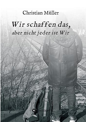 Wir schaffen das,: aber nicht jeder ist Wir Wir schaffen das,: aber nicht jeder ist Wir von tredition