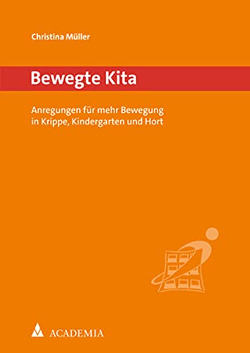 Bewegte Kita: Anregungen für mehr Bewegung in Krippe, Kindergarten und Hort (Bewegtes Lernen) Bewegte Kita: Anregungen für mehr Bewegung in Krippe, Kindergarten und Hort (Bewegtes Lernen)